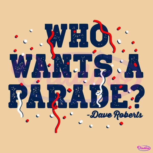 Dave Roberts Who Wants a Parade Los Angeles Baseball SVG