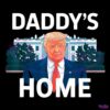 Donald Trump 2024 Daddys Home PNG