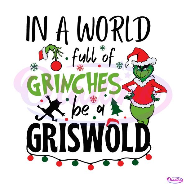 In A World Full Of Grinches Be A Griswold Christmas SVG