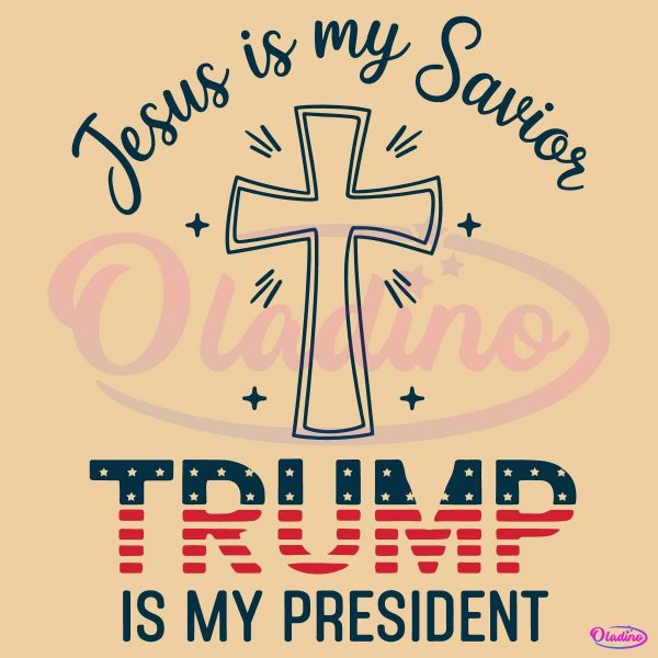 Jesus Is My Savior Trump Is My President SVG