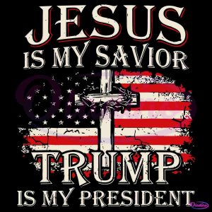 Jesus Is My Savior Trump Is My President SVG