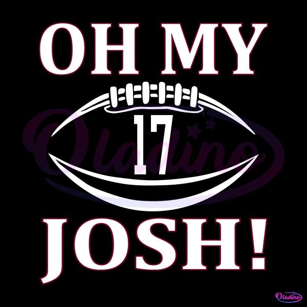 Josh Allen 17 Oh My Josh Buffalo Bills Football SVG