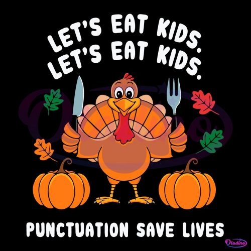 Lets Eat Kids Punctuation Saves Lives Funny Thanksgiving SVG