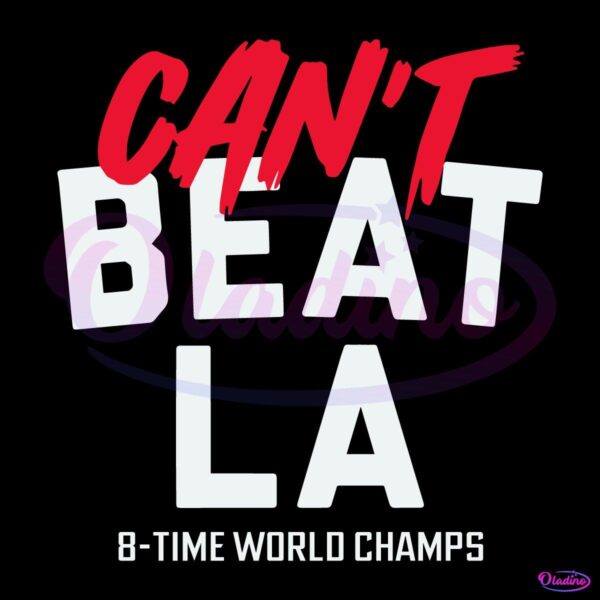 Los Angeles Baseball Cant Beat LA 8 Time World Champs SVG