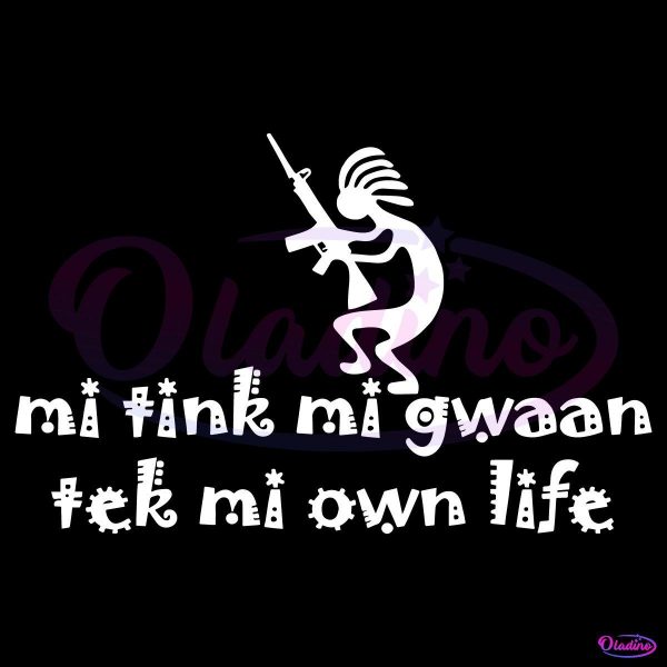 Mi Tink Mi Gwaan Tek Mi Own Life SVG