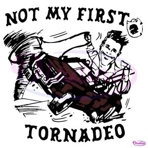 Not My First Tornadeo Glen Powell 2024 Twisters Movie SVG