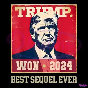 Retro Trump Won 2024 Best Sequel Ever PNG