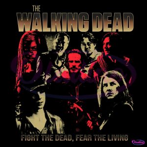 The Walking Dead Fight The Dead Fear The Living PNG