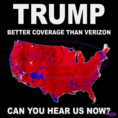 Trump Better Coverage Than Verizon Can You Hear Us Now PNG