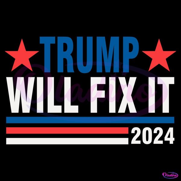 Trump Will Fix It Donald Trump 2024 For President SVG