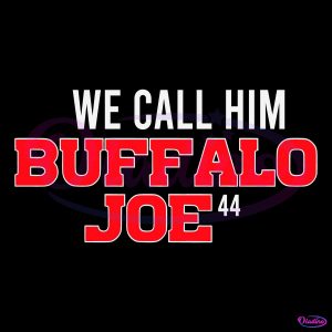 We Call Him Bufalo Joe Buffalo Bills Football Fans SVG