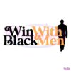 Win With Black Men Svg