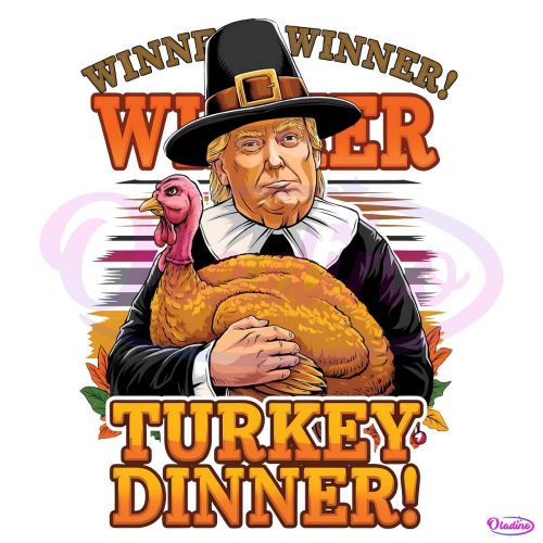 Winner Winner Turkey Dinner Trump 47Th President PNG