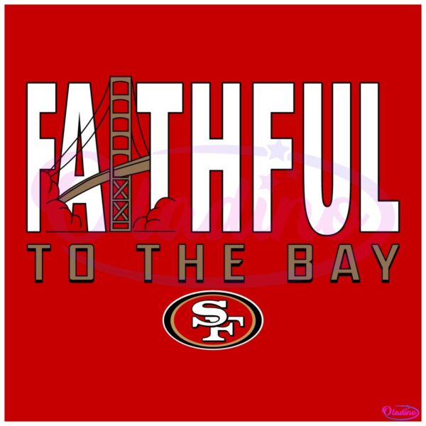 49Ers Faitful To The Bay Golden Gate Bridge SVG