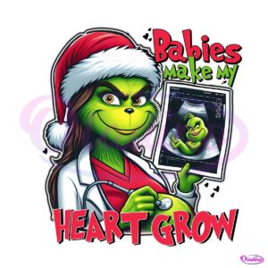 Babies Make My Heart Grow Christmas Grinch PNG