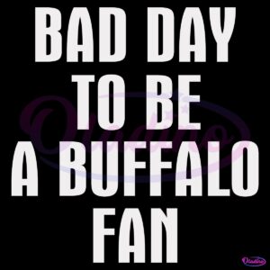 Bad Day To Be A Buffalo Dan Campbell SVG