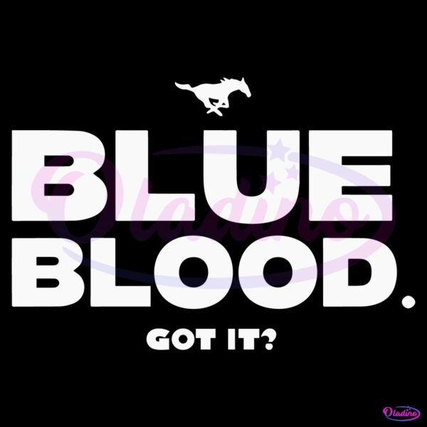 Blue Blood Got It Smu Mustangs Football SVG