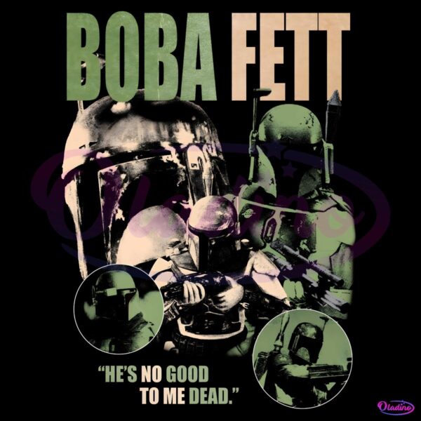 Boba Fett He Is No Good To Me Dead PNG