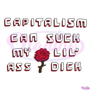 Capitalism Can Suck My Lil Ass Dick SVG