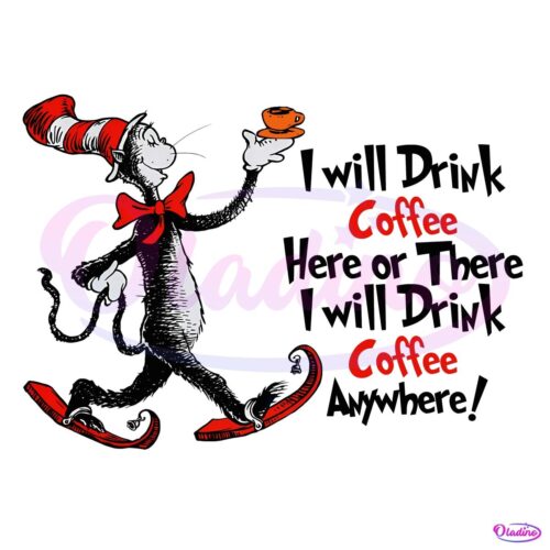 Cat In The Hat Drink Coffee Here Or There SVG