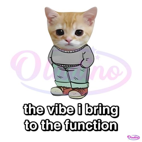 Chill Cat The Vibe I Bring To The Function PNG