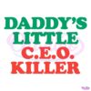 Daddys Little Ceo Killer SVG