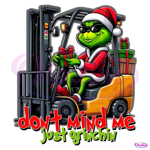 Dont Mind Me Just Grinchin Christmas Forklift Driver PNG