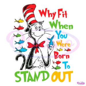 Dr Seuss Why Fit When You Were Born To Sand Out SVG