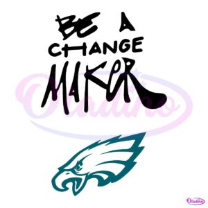 Eagles Be A Change Maker SVG