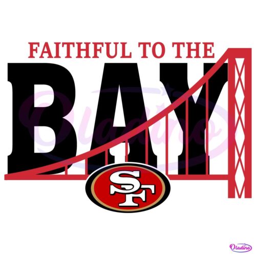 Faitful To The Bay San Francisco 49Ers SVG