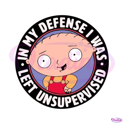 Family Guy Stewie In My Defense I Was Left Unsupervised SVG