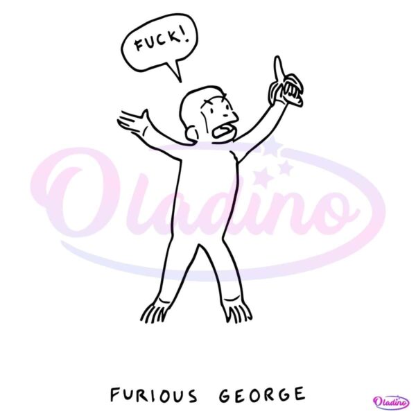 Fuck you Furious George You Dumbass Ignorant Monkey SVG