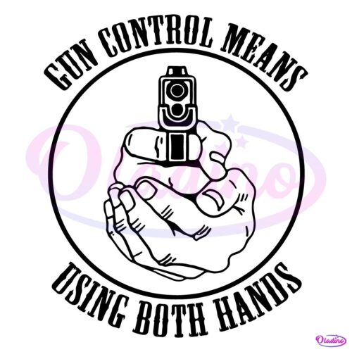 Gun Control Means Using Both Hands SVG