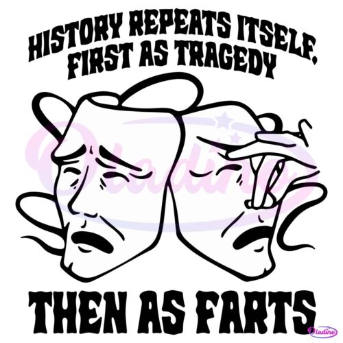 History Repeats Itself First As Tragedy Then As Farts SVG