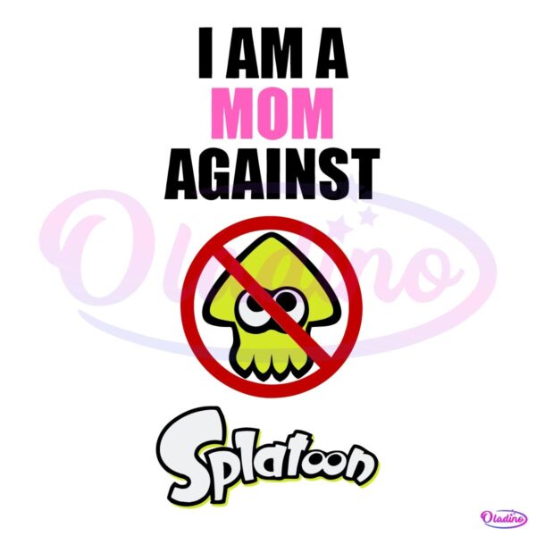 I Am A Mom Against Splatoon SVG