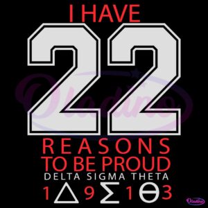 I Have 22 Reasons To Be Pround Delta Sigma Theta SVG