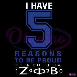 I Have Five Reasons To Be Proud Zeta Phi Beta 1920 SVG