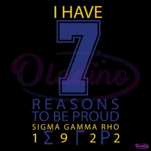 I Have Seven Reasons To Be Proud Sigma Gamma Rho SVG