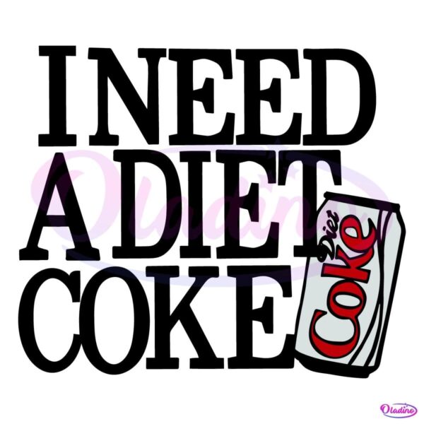 I Need A Diet Coke SVG