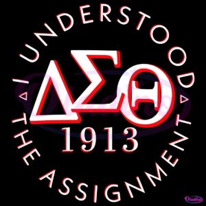 I Understood The Assignment Delta Sigma Theta 1913 SVG