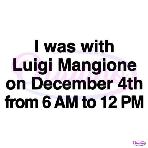 I Was With Luigi Mangione On December 4Th SVG