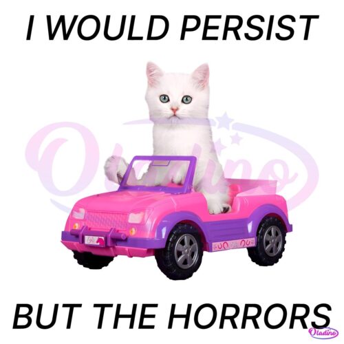 I Would Persist But The Horrors PNG