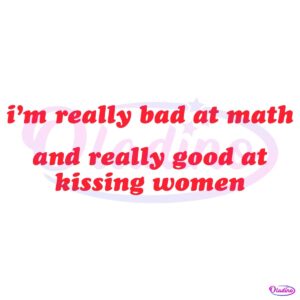 Im Really Bad At Math And Really Good At Kissing Woman SVG