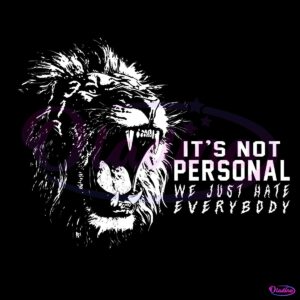 Its Not Personal We Just Hate Everybody Lions PNG