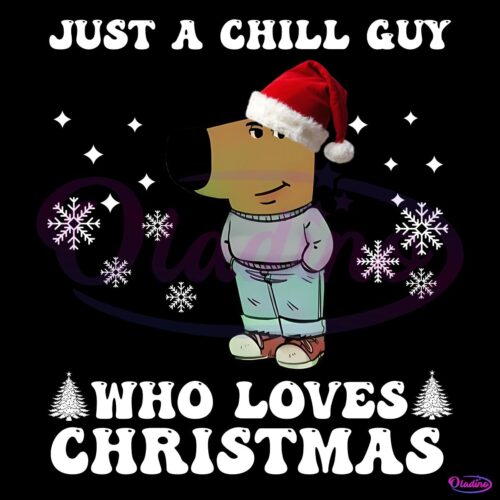 Just A Chill Guy Who Loves Christmas PNG