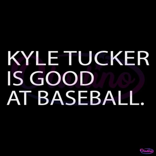 Kyle Tucker Is Good At Baseball SVG