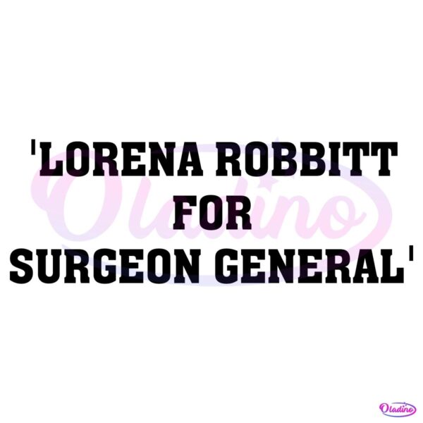 Lorena Bobbitt For Surgeon General SVG