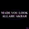 Made You Look Allahu Akbar SVG