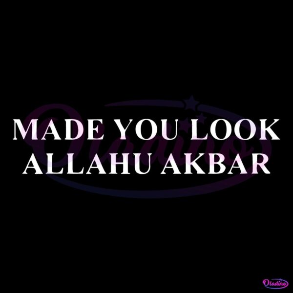 Made You Look Allahu Akbar SVG