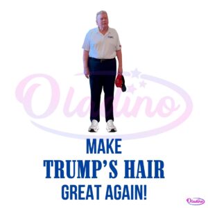 Make Trumps Hair Great Again Funny Donald Trump PNG